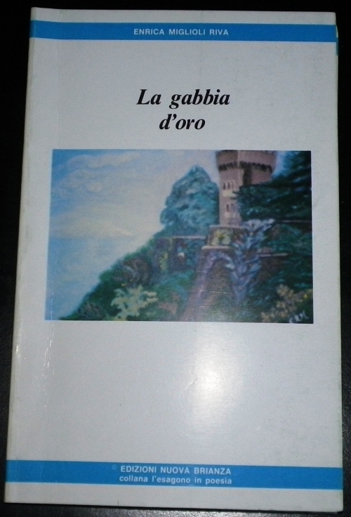 la gabbia d'oro. libro di poesie. 1985